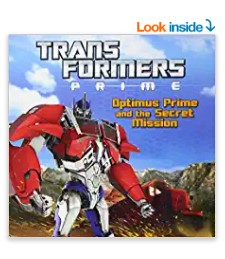 Transformers Prime: Optimus Prime and the Secret Mission by Ray Santos